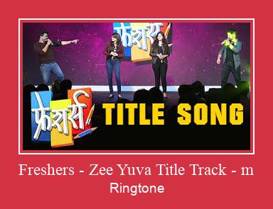 Freshers - Zee Yuva Title Track - M Ringtone Download Besplatno