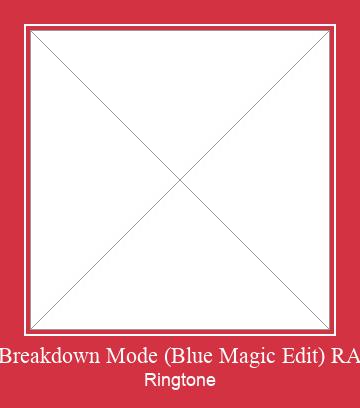 Breakdown Mode (Blue Magic Edit) RA Ringetone Download GRATIS.
