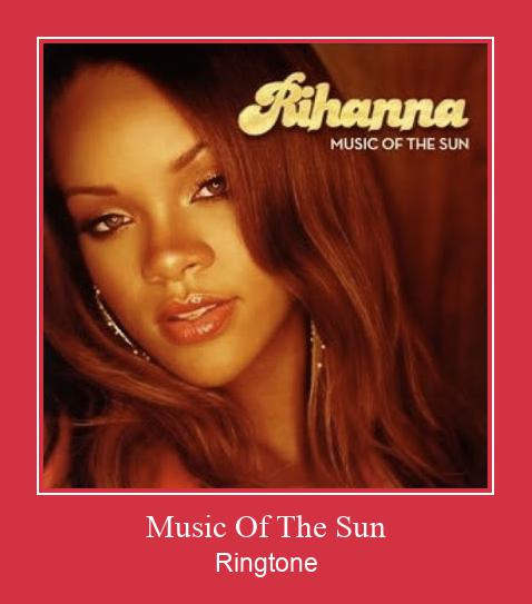 Music Of The Sun రింగ్టోన్ ఉచితంగా డౌన్లోడ్ చేసుకోండి