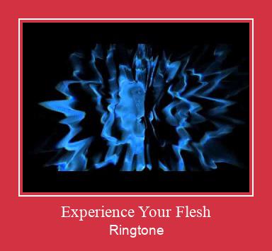 Experience Your Flesh Ringtone Download Free