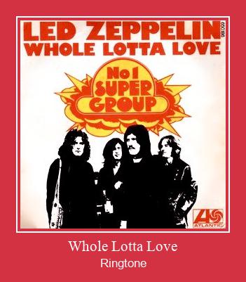 Whole Lotta Love 着信音を無料でダウンロード
