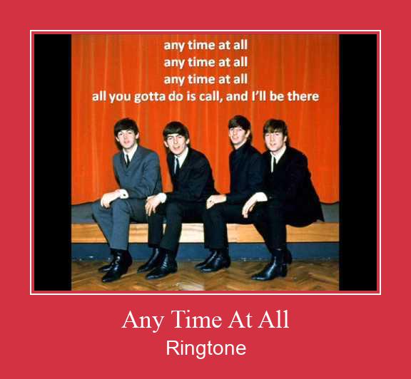 Any Time At All Ringtone allalaadimine tasuta