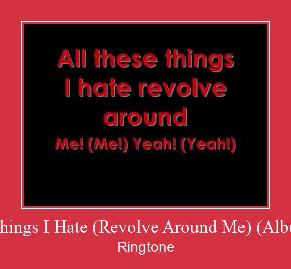 All These Things I Hate (Revolve Around Me) (Album Version) Ringtone Descărcați gratuit
