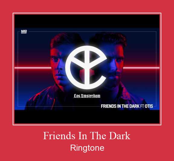 Friends In The Dark Ringtone Download pulsuz