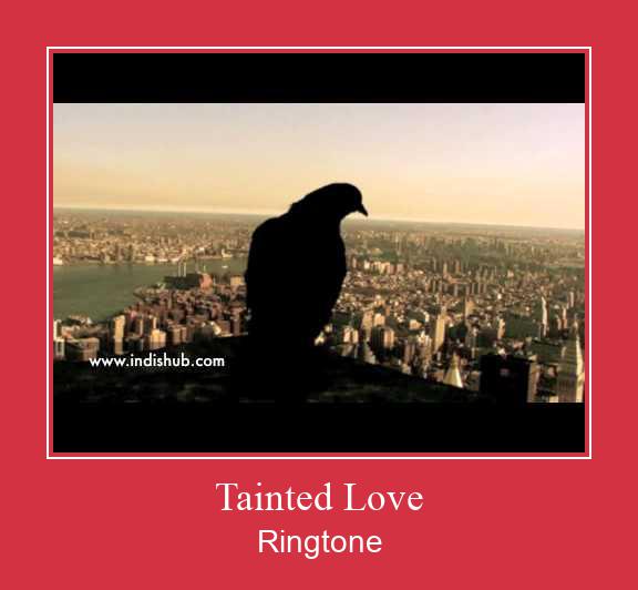 Tainted Love Tono de llamada gratis