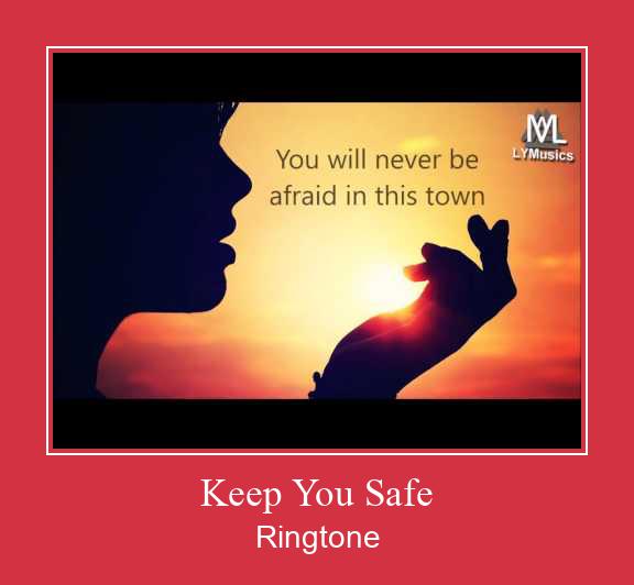 Keep You Safe  Nhạc chuông tải miễn phí