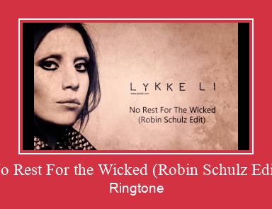 No Rest For The Wicked (Robin Schulz Edit) Ringtone Download Free
