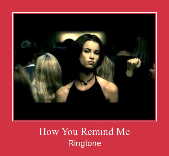 How You Remind Me Ringtone allalaadimine tasuta