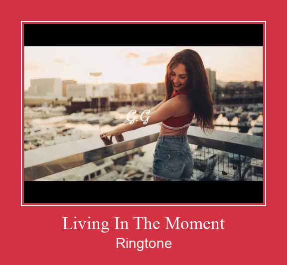 Living In The Moment Tono de llamada gratis