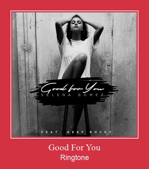 Good For You Ringtone Download Free
