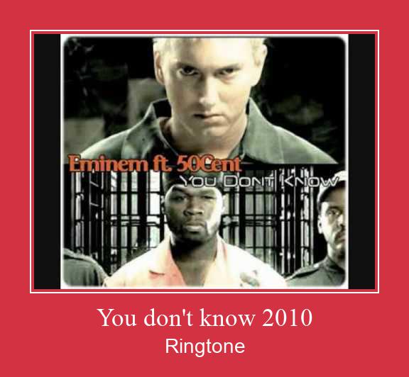 You Don't Know 2010 Ringtone Download Proste.