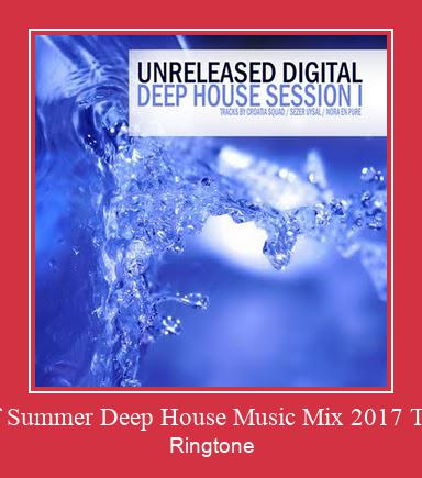 Best Of Summer Deep House Music Mix 2017 Track 04 ரிங்டோன் பதிவிறக்க இலவச