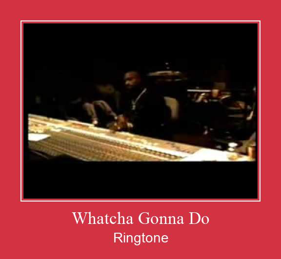 Whatcha Gonna Do Suoneria Download gratuito.