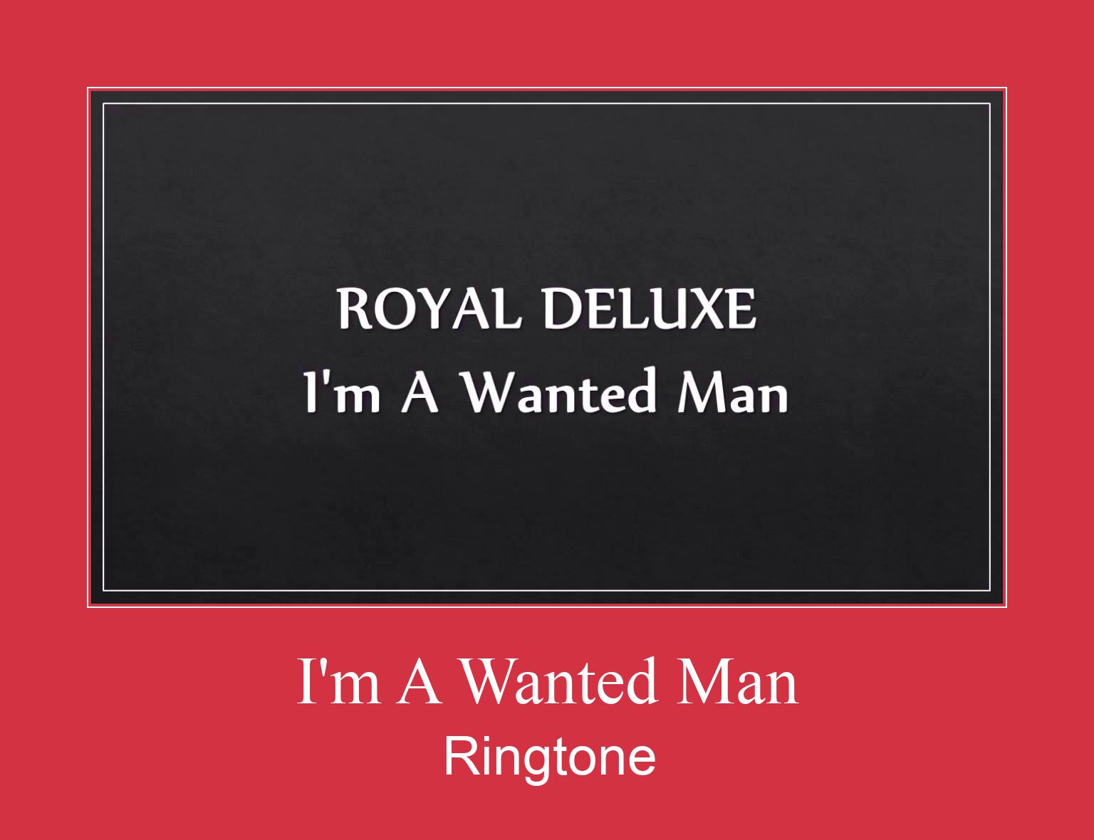 I'm A Wanted Man Ringtone Download Proste.