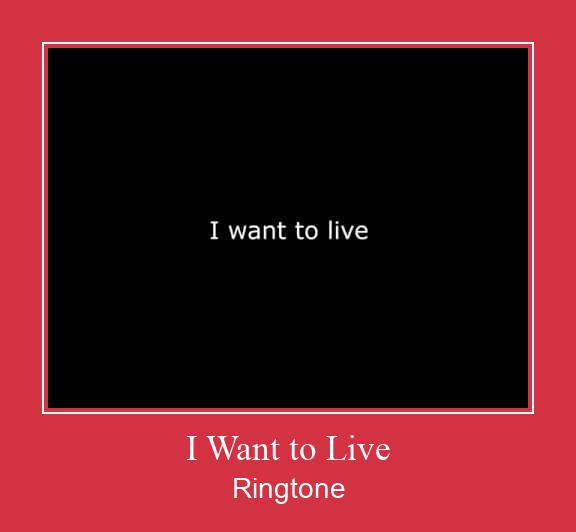 I Want To Live Ringtone Download Free