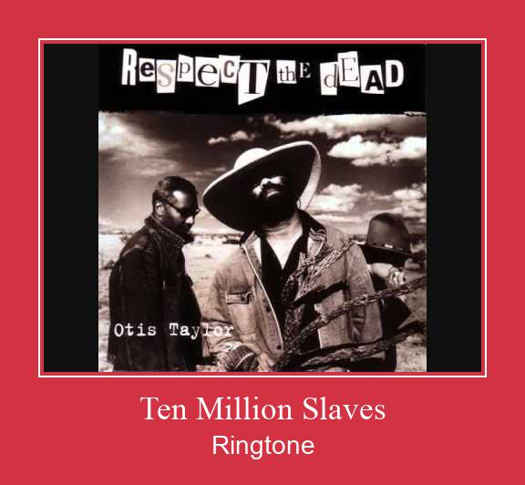 Ten Million Slaves రింగ్టోన్ ఉచితంగా డౌన్లోడ్ చేసుకోండి