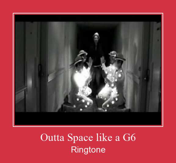 Outta Space Like A G6 Ringtone Download Besplatno