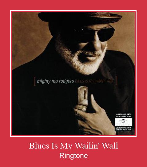 Blues Is My Wailin' Wall రింగ్టోన్ ఉచితంగా డౌన్లోడ్ చేసుకోండి