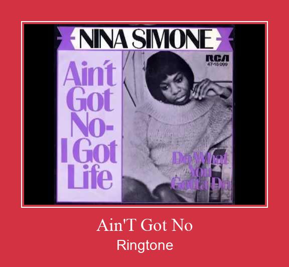Ain'T Got No ரிங்டோன் பதிவிறக்க இலவச