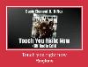 Touch You Right Now toque