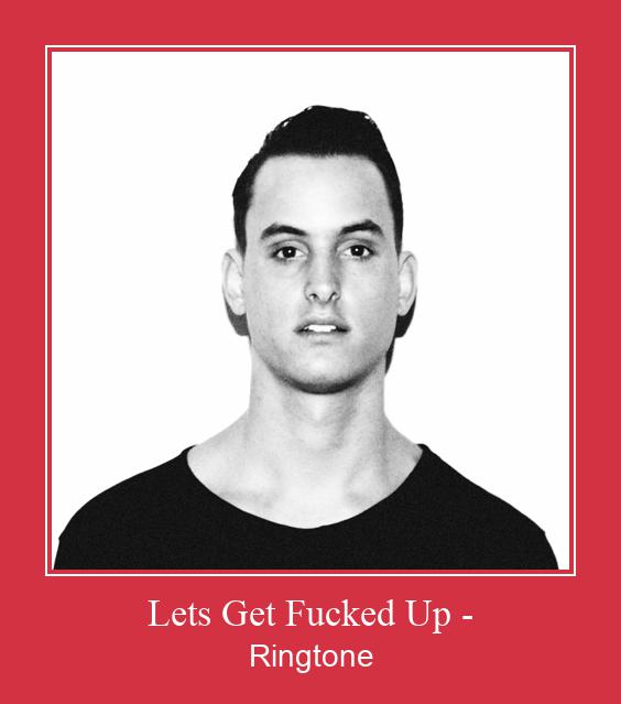 Lets Get Fucked Up -  צלצול הורד חינם