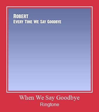 When We Say Goodbye ரிங்டோன் பதிவிறக்க இலவச