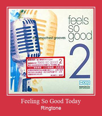 Feeling So Good Today Ringtone atsisiųsti nemokamai