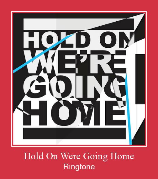 Hold On Were Going Home Suoneria Download gratuito.