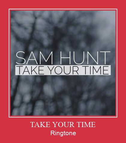 TAKE YOUR TIME Ringtone Download Besplatno