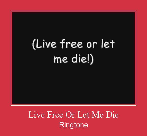 Live Free Or Let Me Die Vyzvánění ke stažení zdarma