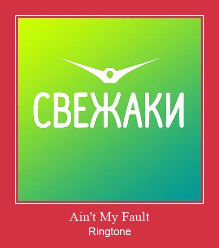 Ain't My Fault Nhạc chuông tải miễn phí