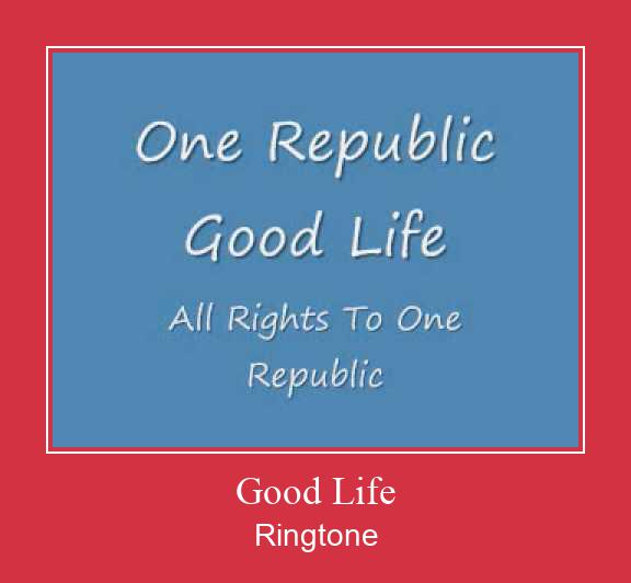 Good Life రింగ్టోన్ ఉచితంగా డౌన్లోడ్ చేసుకోండి