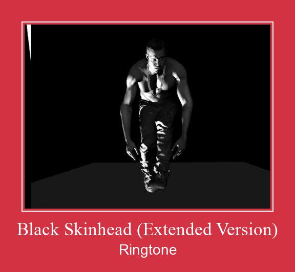 Black Skinhead (Extended Version) Ringtone Download pulsuz