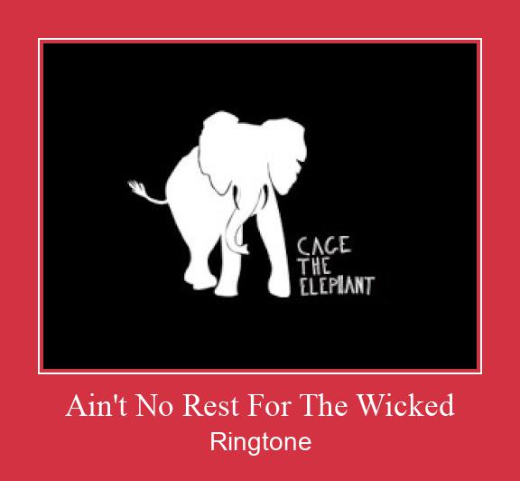 Ain't No Rest For The Wicked Ringtone Download Proste.