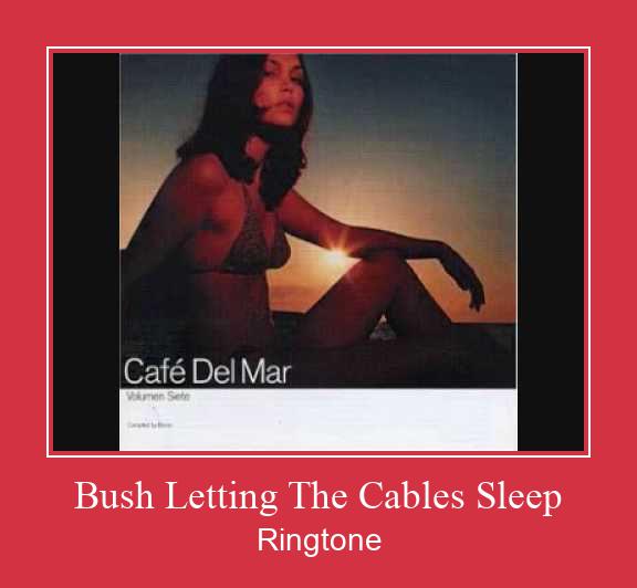 Bush Letting The Cables Sleep Ringtone Download Proste.