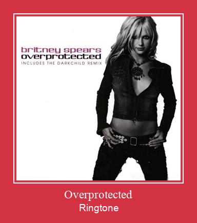 Overprotected ರಿಂಗ್ಟೋನ್ ಡೌನ್ಲೋಡ್ ಉಚಿತ
