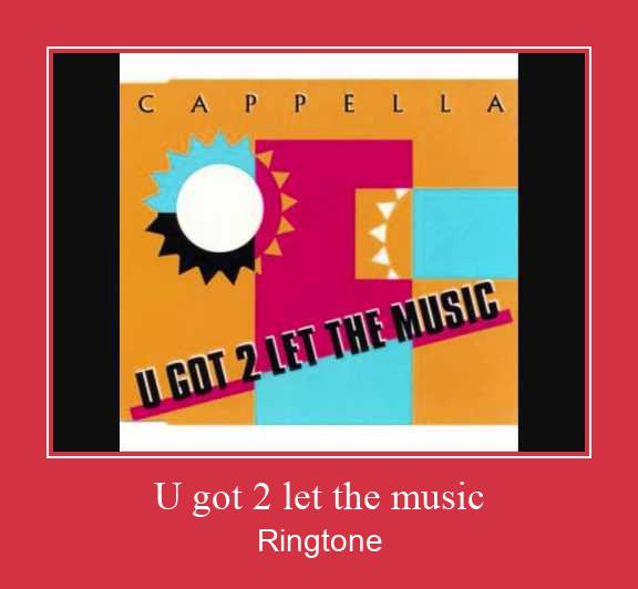 U Got 2 Let The Music ரிங்டோன் பதிவிறக்க இலவச
