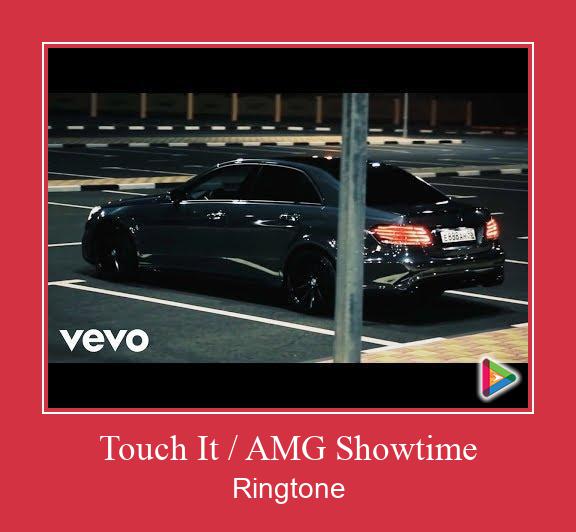 Touch It / AMG Showtime ரிங்டோன் பதிவிறக்க இலவச