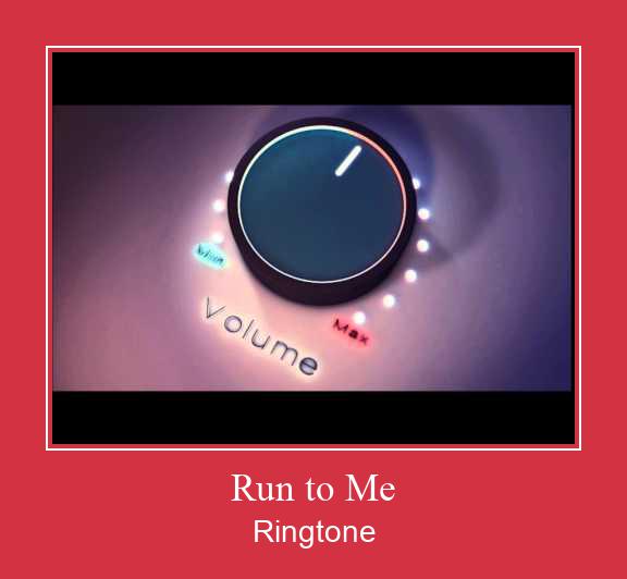 Run To Me Ringtone Download Free