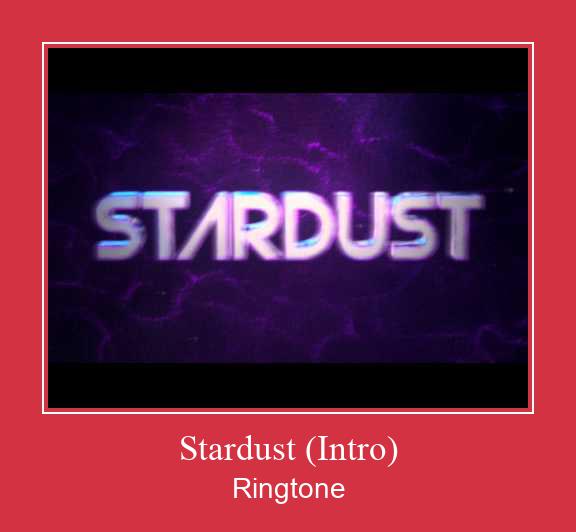 Stardust (Intro) 着信音を無料でダウンロード