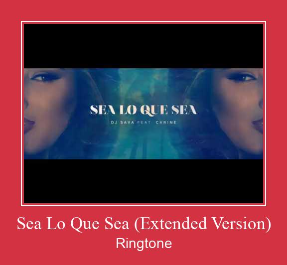 Sea Lo Que Sea (Extended Version) Vyzvánění ke stažení zdarma
