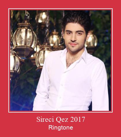 Sireci Qez 2017 Nhạc chuông tải miễn phí