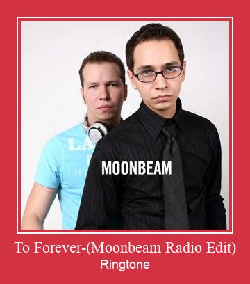 To Forever-(Moonbeam Radio Edit) ரிங்டோன் பதிவிறக்க இலவச