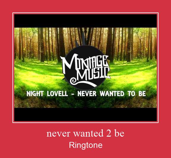 Never Wanted 2 Be Zvonenie Download Free