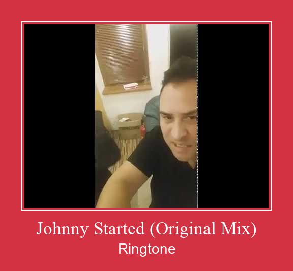 Johnny Started (Original Mix) Ringtone Download Free