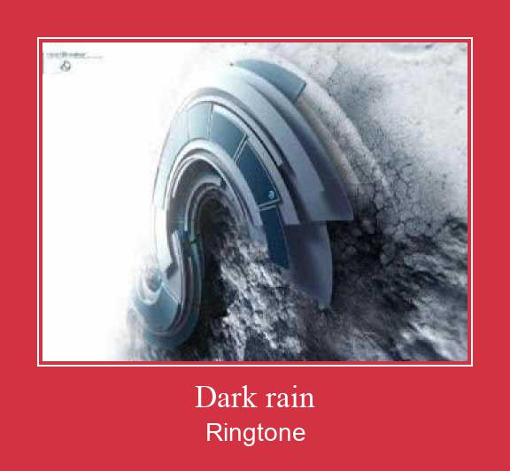 Dark Rain Ringtone allalaadimine tasuta