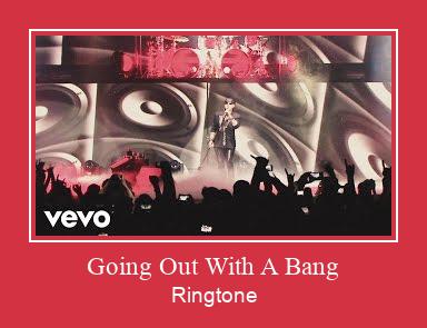 Going Out With A Bang Ringtone atsisiųsti nemokamai