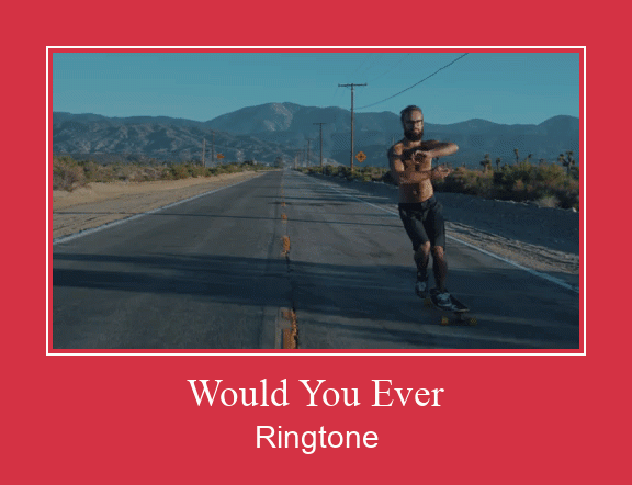 Would You Ever Ringtone Download Free