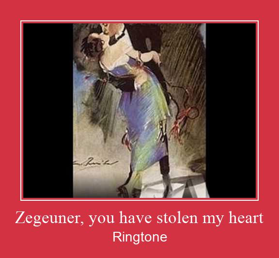 Zegeuner, You Have Stolen My Heart ringtone دانلود رایگان