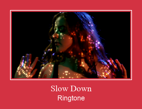 Slow Down Ringtone Muat turun percuma.